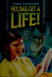 Cover of: Hey Dad, get a life! by Todd Strasser
