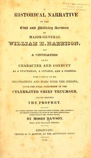 A historical narrative of the civil and military services of Major-General William H. Harrison by Moses Dawson