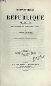 Cover of: Histoire-musée de la République francaise depuis l'Assemblée des Notables jusqu'à l'Empire by Challamel, Augustin