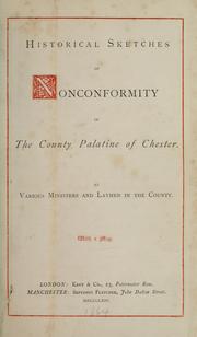 Cover of: Historical sketches of nonconformity in the county palatine of Chester.