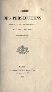 Cover of: Histoire des persécutions pendant les deux premiers siècles. by Allard, Paul