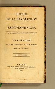 Cover of: Histoire de la révolution de Saint-Domingue: depuis le commencement des troubles, jusqu'à la prise de Jérémie et du Môle S. Nicolas par les Anglais; suivie d'un Mémoire sur le rétablissement de cette colonie.