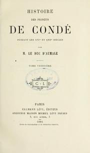 Cover of: Histoire des princes de Condé pendant les 16e et 17e siècles. by Aumale, Henri d'Orléans duc d'