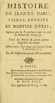 Cover of: Histoire de Jeanne Darc, vierge, h©Øero©·ine et martyre d'©Øetat: suscit©Øee par la providence pour r©Øetablir la monarchie fran©ʻcoise : tir©Øee des proc©Łes & autres pieces originales du temps