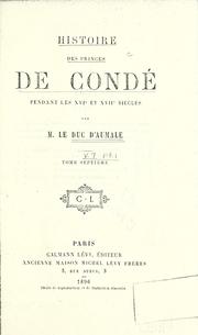 Cover of: Histoire des princes de Condé pendant les XVIe et XVIIe siècles.