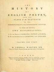 Cover of: The history of English poetry: from the close of the eleventh to the commencement of the eighteenth century. To which are prefixed, two dissertations. (I) On the origin of romantic fiction in Europe. (II) On the introduction of learning into England.