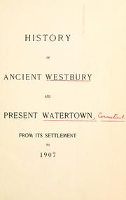 Cover of: History of ancient Westbury and present Watertown from its settlement to 1907.