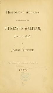 Cover of: Historical address delivered before the citizens of Waltham, July 4, 1876 | Josiah Rutter