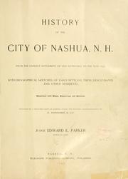 Cover of: History of the city of Nashua, N. H.: from the earliest settlement of old Dunstable to the year 1895; with biographical sketches of early settlers, their descendants and other residents.