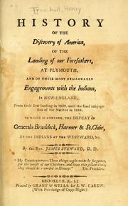 Cover of: History of the discovery of America: of the landing of our forefathers at Plymouth, and of their most remarkable engagements with the Indians in New England, from their first landing in 1620 until the final subjugation of the natives in 1669 ; to which is annexed the defeat of Generals Braddock, Harmer [sic.] & St. Clair, by the Indians at the Westward, &c.