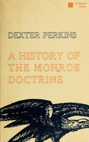 Cover of: A history of the Monroe doctrine. by Dexter Perkins