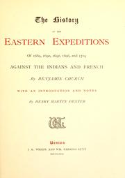 Cover of: The history of the eastern expeditions of 1689, 1690, 1692, 1696, and 1704: against the Indians and French
