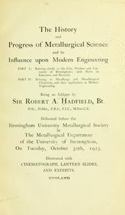 Cover of: history and progress of metallurgical science and its influence upon modern engineering ...