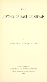 Cover of: history of East Grinstead / by Wallace Henry Hills.