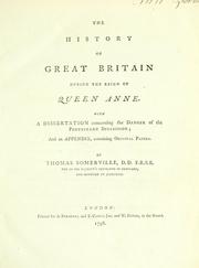 The history of Great Britain during the reign of Queen Anne by Thomas Somerville