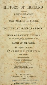 Cover of: A history of Ireland: containing a compendious account of her woes, afflictions and suffering, with a direct reference to her political renovation ... in epic verse