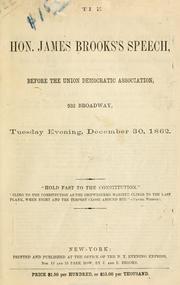 Cover of: Hon. James Brooks' speech, before the Union Democratic association: 932 Broadway, Tuesday evening, December 30, 1862 ...