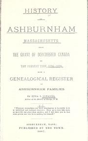 Cover of: History of Ashburnham, Massachusetts: from the grant of Dorchester Canada to the present time 1734-1886 with a genealogical register of Ashburnham families