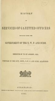 Cover of: History of services of gazetted officers employed under the government of the N.W.P. and Oudh