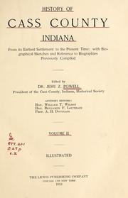 Cover of: History of Cass County Indiana: From its earliest settlement to the present time : with biographical sketches and reference to biographies previously compiled