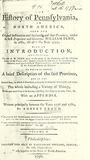 Cover of: history of Pennsylvania: in North America, from the original institution and settlement of that province, under the first proprietor and governor, William Penn, in 1681, till after the year 1742; with an introduction, respecting, the life of W. Penn, prior to the grant of the province, and the religious society of the people called Quakers;--with the first rise of the neighbouring colonies, more particularly of West-New-Jersey, and the settlement of the Dutch and Swedes on Delaware.  To which is added, a brief description of the said province, and of the general state, in which it flourished, principally between the years 1760 and 1770 ...