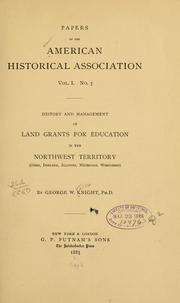 History and management of land grants for education in the Northwest Territory (Ohio, Indiana, Illinois, Michigan, Wisconsin) by Knight, George W.