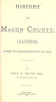 Cover of: History of Macon County, Illinois, from its organization to 1876 | John W. Smith