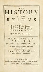 Cover of: The  history of the reigns of Henry the Seventh, Henry the Eighth, Edward the Sixth and Queen Mary.