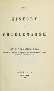 Cover of: The history of Charlemagne by G. P. R. James