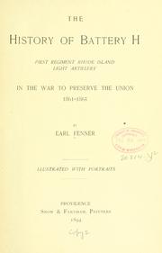 Cover of: The history of Battery H, first regiment Rhode Island light artillery, in the war to preserve the union, 1861-1865