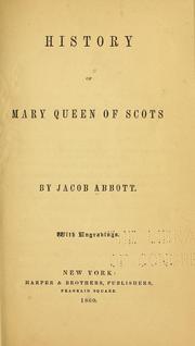 Cover of: History of Mary, queen of Scots by Jacob Abbott