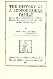 Cover of: History of a Bedfordshire family: being a history of the Crawleys of Nether Crawley, Stockwood, Thurleigh and Yelden in the county of Bedford.