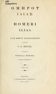 Cover of: Homeri Carmina cvm brevi annotatione, accedvnt variae lectiones et observationes vetervm grammaticorvm cvm nostrae aetatis critica cvrante C. G. Heyne. by Όμηρος