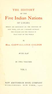 Cover of: The history of the Five Indian nations of Canada which are dependent on the province of New York by Cadwallader Colden