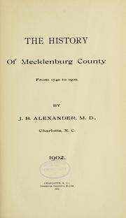 Cover of: The history of Mecklenburg County from 1740 to 1900 by J. B. Alexander