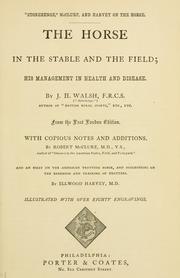 Cover of: The horse, in the stable and the field by Walsh, J. H.