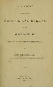 A history of the towns of Bristol and Bremen in the state of Maine, including the Pemaquid settlement by Johnston, John