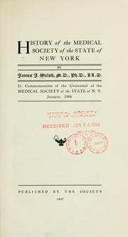 Cover of: History of the Medical Society of the State of New York.: In commemoration of the centennial of the Medical Society of the State of N. Y., January 1906.