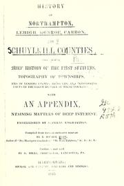 Cover of: History of Northampton, Lehigh, Monroe, Carbon, and Schuylkill counties: containing a brief history of the first settlers, topography of townships, notices of leading events, incidents, and interesting facts in the early history of these countries ; with an appendix, containing matters of deep interest ; embellished by several engravings