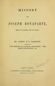 Cover of: History of Joseph Bonaparte, king of Naples and of Italy | John S. C. Abbott