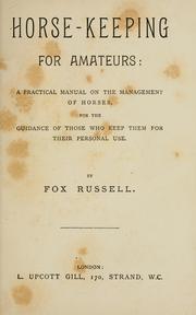 Cover of: Horse-keeping for amateurs: practical manual on the management of horses, for the guidance of those who keep them for their personal use