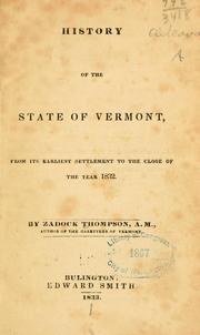 Cover of: History of the state of Vermont, from its earliest settlement to the close of the year 1832 by Zadock Thompson