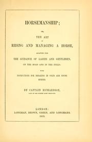 Cover of: Horsemanship, or, The art of riding and managing a horse: adapted for the guidance of ladies and gentlemen, on the road and in the field : with instructions for breaking in colts and young horses