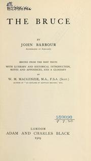 Cover of: The Bruce: edited from the best texts with literary and historical introd., notes and appendices, and a glossary