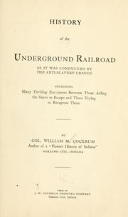 Cover of: History of the Underground railroad as it was conducted by the Anti-slavery league by William Monroe Cockrum, William Monroe Cockrum