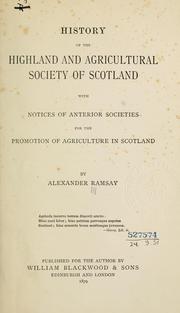 Cover of: History of the Highland and agricultural society of Scotland, with notices of antierior societies for the promotion of agriculture in Scotland