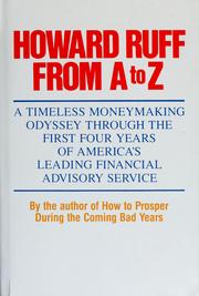 Cover of: Howard Ruff from A to Z: a timeless money making odyssey through the first four years of America's leading financial advisory service