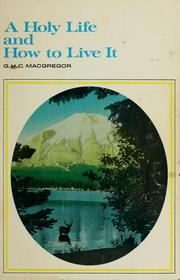 Cover of: Holy life and how to live it by G. H. C. Macgregor, M.A.