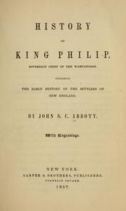 Cover of: History of King Philip, sovereign chief of the Wampanoags: including the early history of the settlers of New England