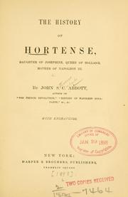 Cover of: The history of Hortense, daughter of Josephine, queen of Holland, mother of Napoleon III. by John S. C. Abbott